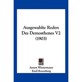 Ausgewahlte Reden Des Demosthenes V2 (1903) - Anton Westermann