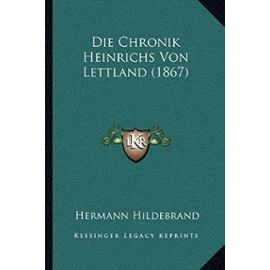 Die Chronik Heinrichs Von Lettland (1867) - Unknown