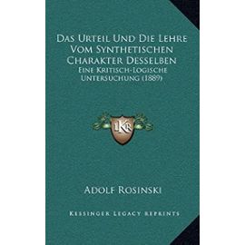 Das Urteil Und Die Lehre Vom Synthetischen Charakter Desselben: Eine Kritisch-Logische Untersuchung (1889) - Unknown