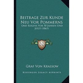 Beitrage Zur Kunde Neu VOR Pommerns: Und Rugens VOR 50 Jahren Und Jetzt (1865) - Unknown