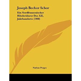 Joseph Bechor Schor: Ein Nordfranzosischer Bibelerklarer Des XII, Jahrhunderts (1908) - Nathan Porges