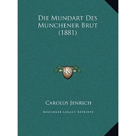 Die Mundart Des Munchener Brut (1881) - Jenrich, Carolus