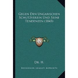 Gegen Den Ungarischen Schutzverein Und Seine Tendenzen (1845) - Unknown