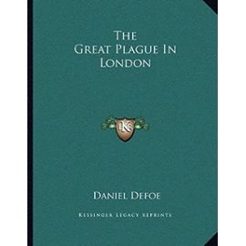 The Great Plague in London - Defoe, Daniel
