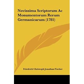 Novissima Scriptorum AC Monumentorum Rerum Germanicarum (1781) - Unknown