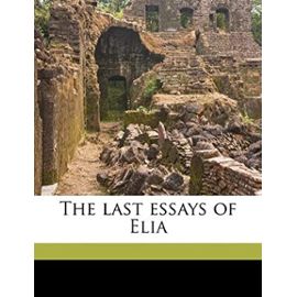 The last essays of Elia - Charles Lamb