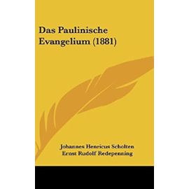 Das Paulinische Evangelium (1881) - Johannes Henricus Scholten