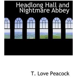 Headlong Hall and Nightmare Abbey - T. Love Peacock