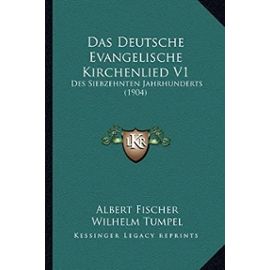 Das Deutsche Evangelische Kirchenlied V1: Des Siebzehnten Jahrhunderts (1904) - Unknown