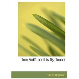 Tom Swift and His Big Tunnel: Or: The Hidden City of the Andes - Victor Appleton