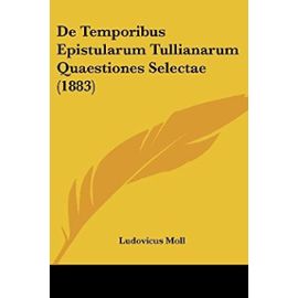 de Temporibus Epistularum Tullianarum Quaestiones Selectae (1883) - Unknown