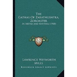 The Gathas Of Zarathushtra, Zoroaster: In Metre And Rhythm (1900)
