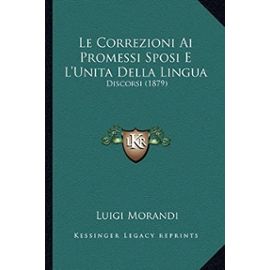 Le Correzioni AI Promessi Sposi E L'Unita Della Lingua: Discorsi (1879) - Unknown