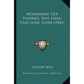 Mohammed Der Prophet, Sein Leben Und Seine Lehre (1843) - Unknown