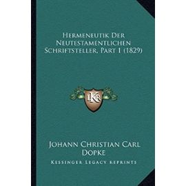 Hermeneutik Der Neutestamentlichen Schriftsteller, Part 1 (1829) - Unknown