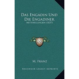Das Engadin Und Die Engadiner: Mittheilungen (1837) - Unknown