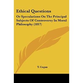 Ethical Questions: Or Speculations on the Principal Subjects of Controversy in Moral Philosophy (1817) - Unknown