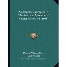 Anthropological Papers of the American Museum of Natural History V1 (1908) - Unknown