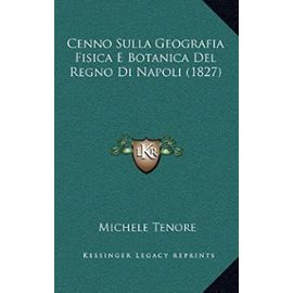 Cenno Sulla Geografia Fisica E Botanica del Regno Di Napoli (1827) - Michele Tenore