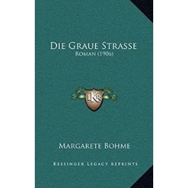 Die Graue Strasse: Roman (1906) - Unknown