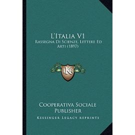 L'Italia V1: Rassegna Di Scienze, Lettere Ed Arti (1897) - Unknown