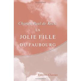 La jolie fille du Faubourg - Charles Paul De Kock