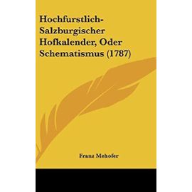 Hochfurstlich-Salzburgischer Hofkalender, Oder Schematismus (1787) - Unknown