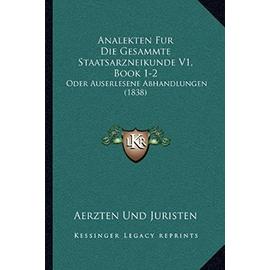 Analekten Fur Die Gesammte Staatsarzneikunde V1, Book 1-2: Oder Auserlesene Abhandlungen (1838) - Unknown