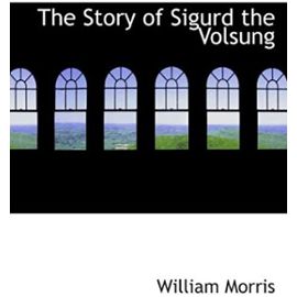 The Story of Sigurd the Volsung - William Morris