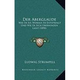 Der Aberglaude: Was Er Ist, Woraus Er Entspringt Und Wie Er Sich Berwinden Lasst (1890) - Ludwig Strumpell
