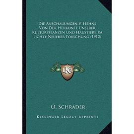 Die Anschauungen V. Hehns Von Der Herkunft Unserer Kulturpflanzen Und Haustiere Im Lichte Neuerer Forschung (1912) - Unknown