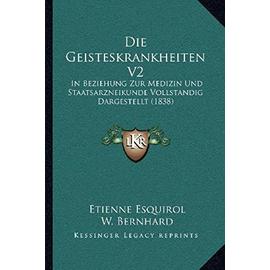 Die Geisteskrankheiten V2: In Beziehung Zur Medizin Und Staatsarzneikunde Vollstandig Dargestellt (1838) - Unknown
