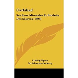 Carlsbad: Ses Eaux Minerales Et Produits Des Sources (1894) - Unknown