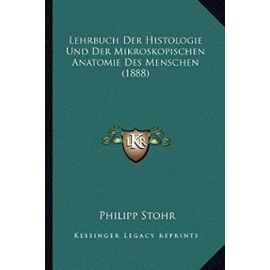Lehrbuch Der Histologie Und Der Mikroskopischen Anatomie Des Menschen (1888) - Unknown