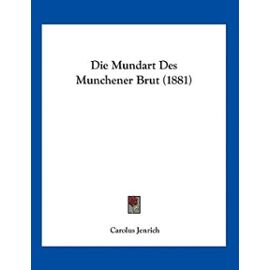 Die Mundart Des Munchener Brut (1881)