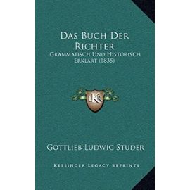Das Buch Der Richter: Grammatisch Und Historisch Erklart (1835) - Studer, Gottlieb Ludwig