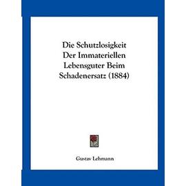 Die Schutzlosigkeit Der Immateriellen Lebensguter Beim Schadenersatz (1884) - Unknown