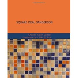 Square Deal Sanderson - Seltzer, Charles Alden