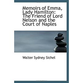 Memoirs of Emma, Lady Hamilton: The Friend of Lord Nelson and the Court of Naples - Unknown