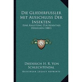Die Gliederfussler Mit Ausschluss Der Insekten: Eine Anleitung Zur Kenntnis Derselben (1881) - Unknown