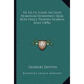 de Eis in Iliade Inclusis Hominum Nominibus Quae Non Unice Propria Nomina Sunt (1896) - Unknown