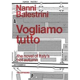 Vogliamo Tutto (We Want Everything) - Balestrini, Nanni Nanni