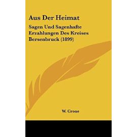 Aus Der Heimat: Sagen Und Sagenhafte Erzahlungen Des Kreises Bersenbruck (1899) - Unknown