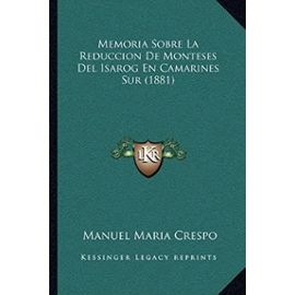 Memoria Sobre La Reduccion de Monteses del Isarog En Camarines Sur (1881) - Manuel Maria Crespo