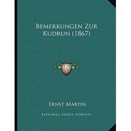 Bemerkungen Zur Kudrun (1867) - Martin, Ernst