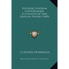 Historiae Sueonum Gothorumque, Ecclesiasticae Libri Quatuor Priores (1689) - Unknown