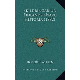Skildringar Ur Finlands Nyare Historia (1882) - Unknown