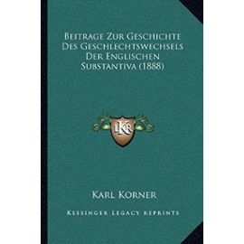 Beitrage Zur Geschichte Des Geschlechtswechsels Der Englischen Substantiva (1888) - Unknown