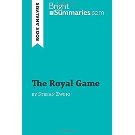 The Royal Game by Stefan Zweig (Book Analysis): Detailed Summary, Analysis and Reading Guide - Unknown