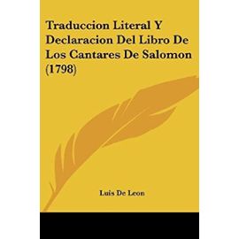 Traduccion Literal y Declaracion del Libro de Los Cantares de Salomon (1798) - Unknown